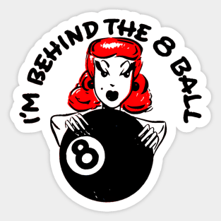 I'm Behind The 8-Ball Sticker